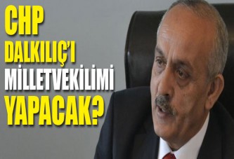 CHP Ercan Dalkılıç’ı milletvekilimi yapacak?