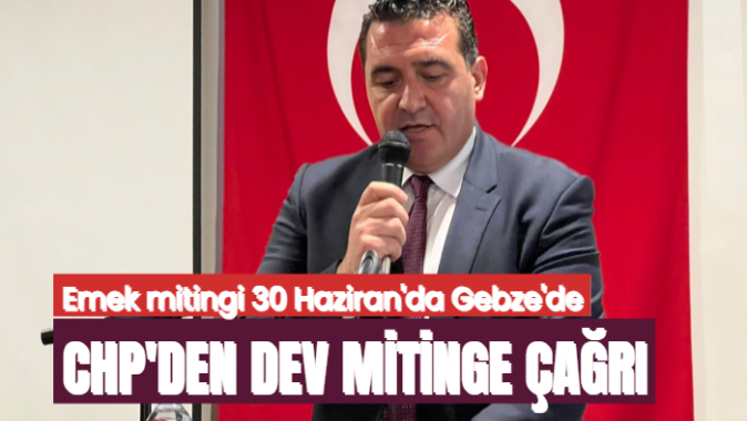 CHP, Gebze mitinginde geçinemiyoruz diyecek...