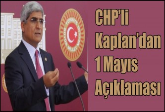 CHP’li Kaplan’dan 1 Mayıs Açıklaması