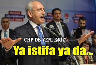 CHP PM'de kıriz çıktı! Ya istifa ya da ...