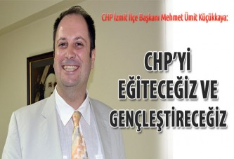 CHP’yi eğiteceğiz ve gençleştireceğiz