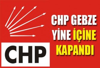 CHP yine içine kapandı!