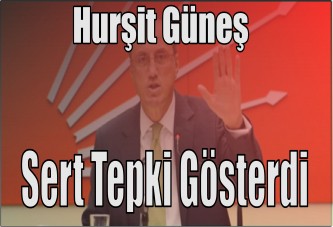 CHP'li Güneş'ten Büyük Tepki