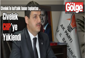 Civelek CHP'ye Yüklendi