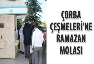 Çorba Çeşmeleri'ne, Ramazan molası