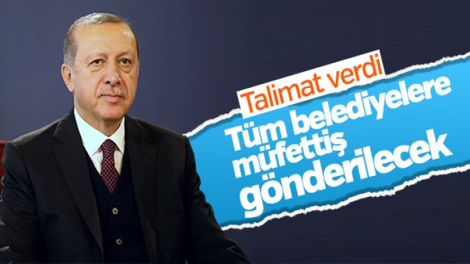 Cumhurbaşkanı Erdoğan belediyelerin denetleneceğini duyurdu