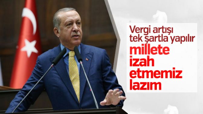 Cumhurbaşkanı Erdoğandan vergi artışı açıklaması