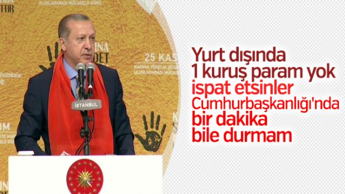 Cumhurbaşkanı: Yurt dışında 1 kuruş param varsa 1 dakika durmam