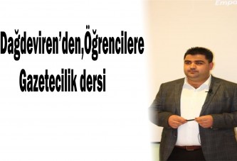 Dağdeviren’den,Öğrencilere Gazetecilik dersi