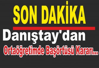 Danıştay'dan ortaöğretimde başörtüsü kararı