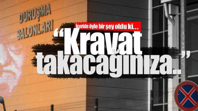 Darbe girişimi davasında sanıklara sert tepki: Kravat takacağınıza...