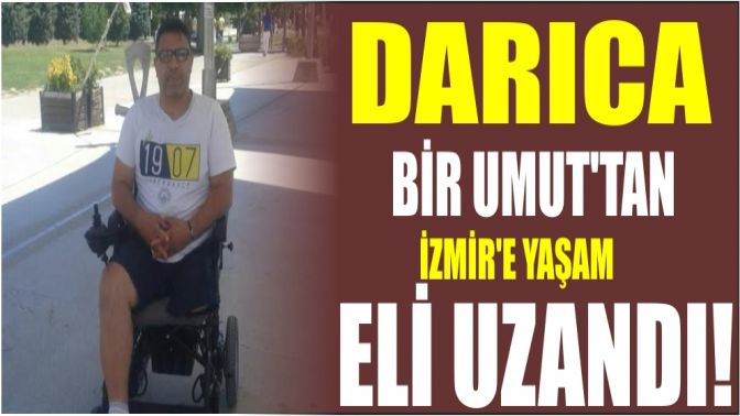 DARICA BİR UMUT’TAN İZMİR’E YAŞAM ELİ UZANDI!