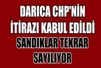 Darıca CHP'nin itirazı kabul edildi! Sandıklar tekrar sayılıyor