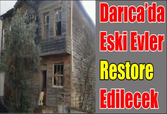 Darıca’da Eski Evler Restore Edilecek