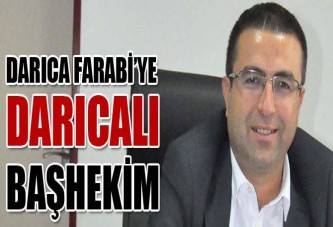 Darıca Farabi’ye Darıcalı başhekim!