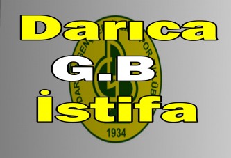 Darıca G.B istifa