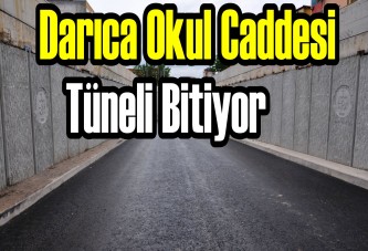 Darıca Okul Caddesi Tüneli Bitiyor