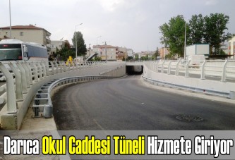 Darıca Okul Caddesi Tüneli hizmete giriyor