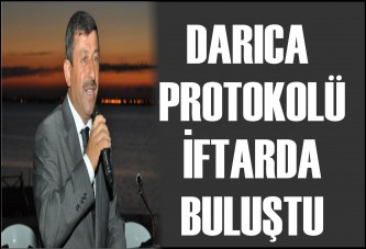 DARICA PROTOKOLÜ İFTARDA BULUŞTU