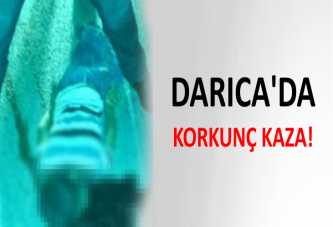 DARICA'DA KORKUNÇ KAZA!