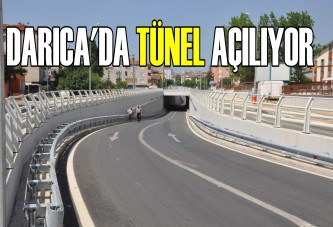 DARICA'DA TÜNEL AÇILIYOR