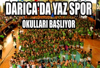 DARICA'DA YAZ SPOR OKULLARI BAŞLIYOR