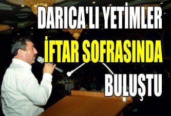 DARICA'LI YETİMLER İFTAR SOFRASINDA BULUŞTU