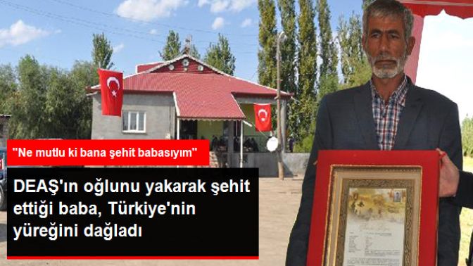 DEAŞ, Oğlunu Yakarak Şehit Etmişti! Babanın Sözleri Türkiyenin Yüreğini Dağladı