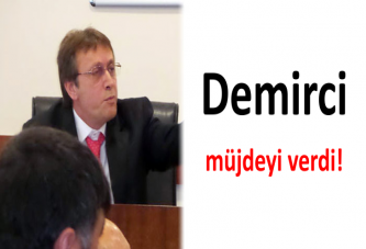 Demirci müjdeyi verdi!