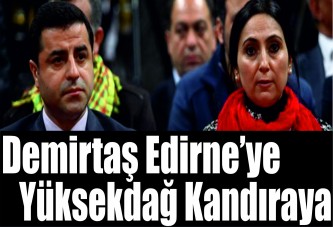 Demirtaş son anda Edirne'ye nakledildi