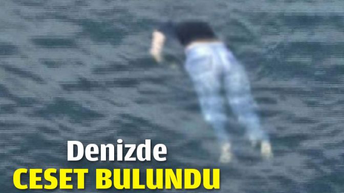 Denizde ceset bulundu