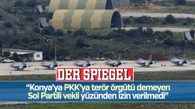 Der Spigel: Konyaya Sol Partili vekil yüzünden izin verilmedi