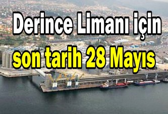 Derince Limanı için son tarih 28 Mayıs