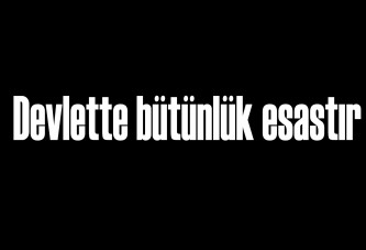 Devlette bütünlük esastır