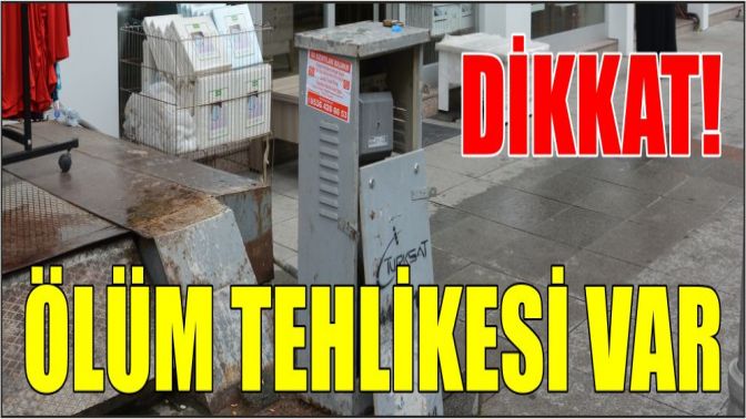 DİKKAT! ÖLÜM TEHLİKESİ VAR