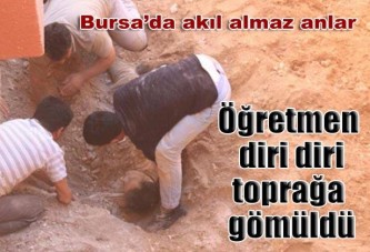 Diri diri toprağa gömüldü