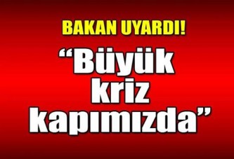 Dışişleri Bakanı Davutoğlu: Büyük kriz kapımızda