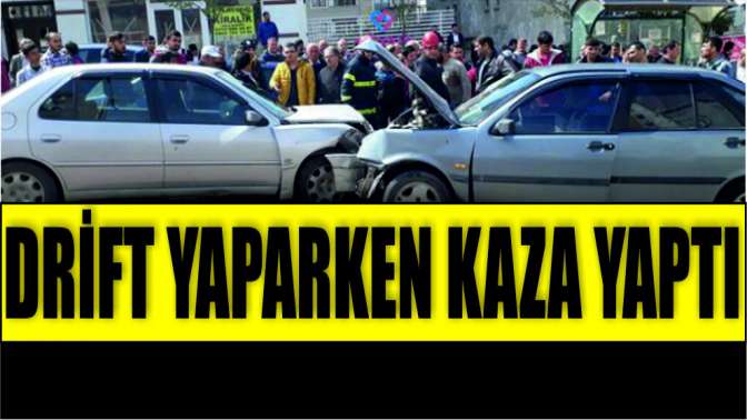 Drift yaparken kaza yaptı