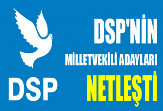 DSP'nin milletvekili adayları netleşti