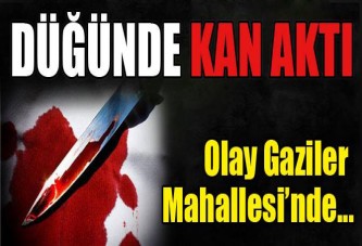 Düğünde kan aktı