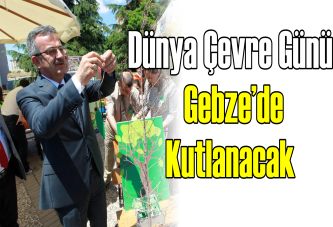 Dünya Çevre Günü Gebze’de kutlanacak