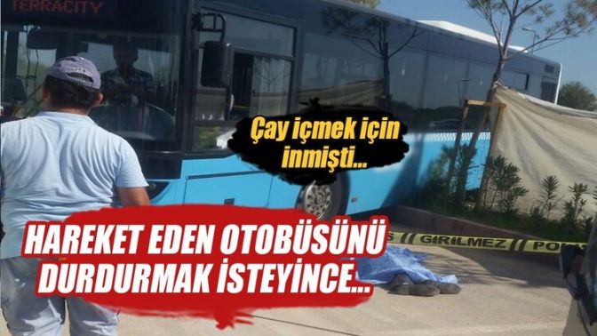 Durdurmak istediği otobüsü sonu oldu