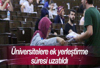 Ek yerleştirme süresi uzatıldı