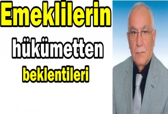 Emeklilerin hükümetten beklentileri