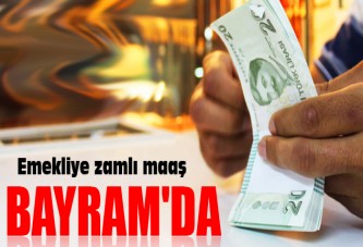 Emekliye zamlı maaş bayramda