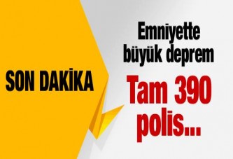 Emniyette büyük deprem! Tam 390 kişi…