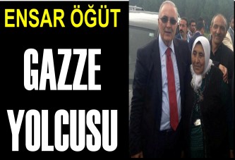 ENSAR ÖĞÜT, GAZZE’YE GİDİYOR