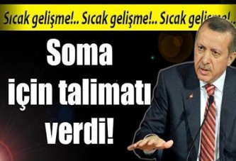 Erdoğan Soma için talimatı verdi