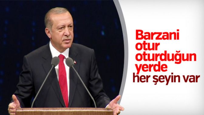 Erdoğandan Barzaniye: Otur oturduğun yerde