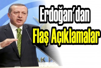 Erdoğan'dan flaş açıklamalar